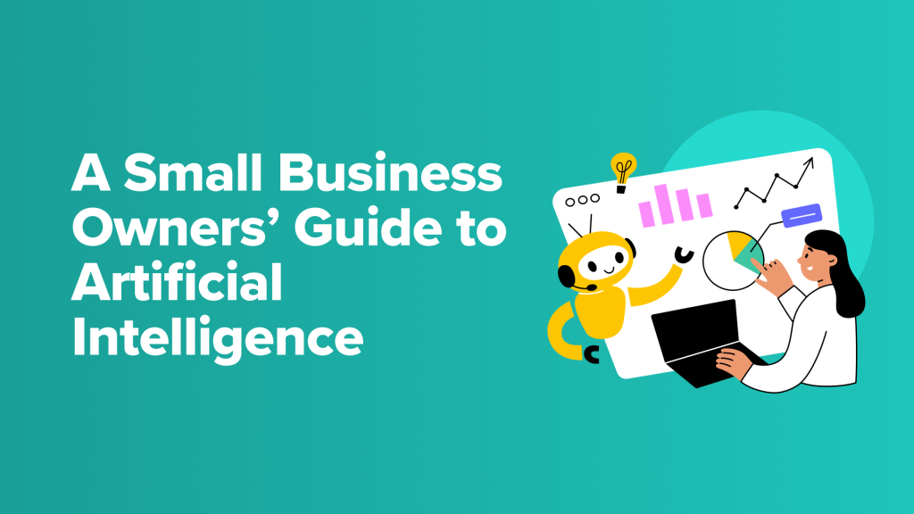 A Small Business Owners' Guide to Artificial Intelligence